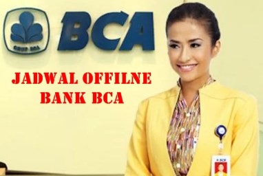 Jadwal Offline Bank BCA Terbaru
