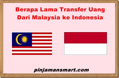 Berapa Lama Transfer Uang dari Malaysia ke Indonesia