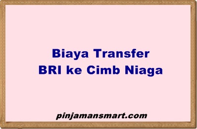 Biaya Transfer BRI ke Cimb Niaga