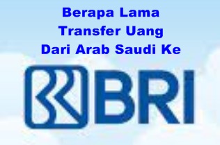 Berapa Lama Transfer Uang dari Arab Saudi ke Bank BRI