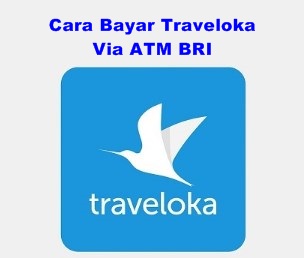 Cara Bayar Traveloka Via ATM BRI