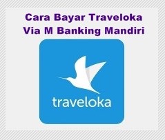 Cara Bayar Traveloka Via M Banking Mandiri