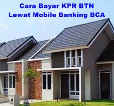 Cara Bayar KPR BTN Lewat Mobile Banking BCA