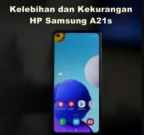 Kelebihan dan Kekurangan Samsung A21s