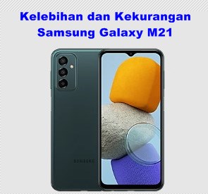 Kelebihan dan Kekurangan Samsung M21